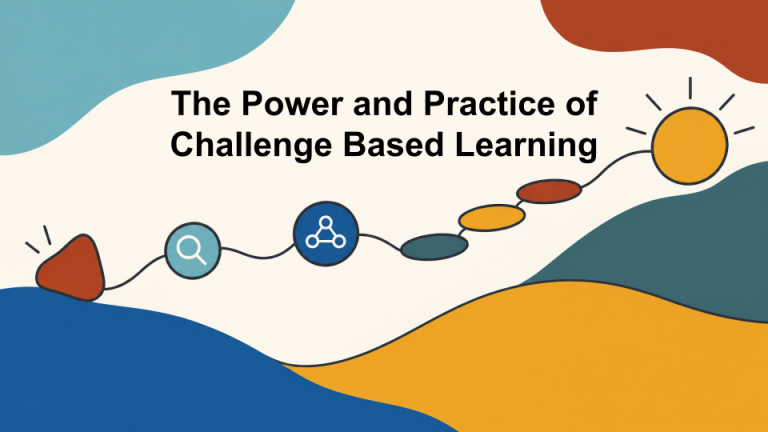 Rethinking the Classroom: The Power and Practice of Challenge Based Learning